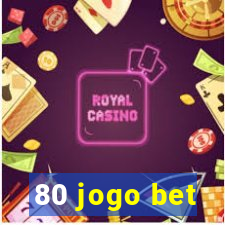 80 jogo bet